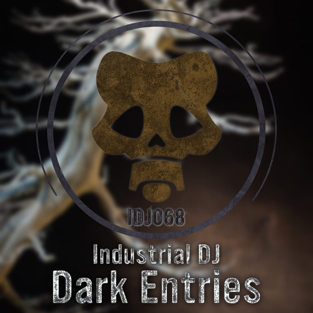Industrial DJ IDJ Episode 068 Dark Entries