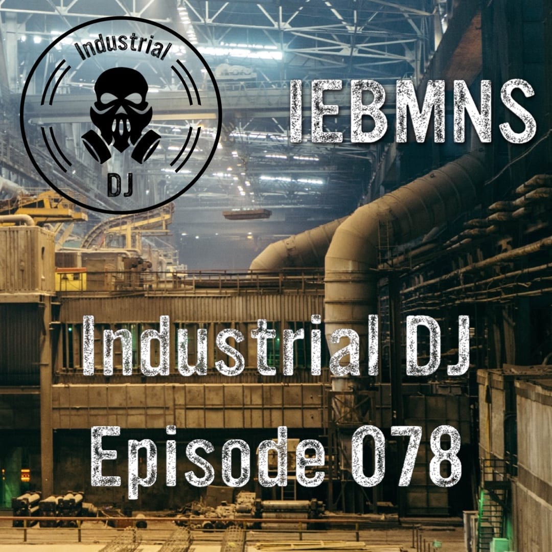 Industrial DJ Mix 078